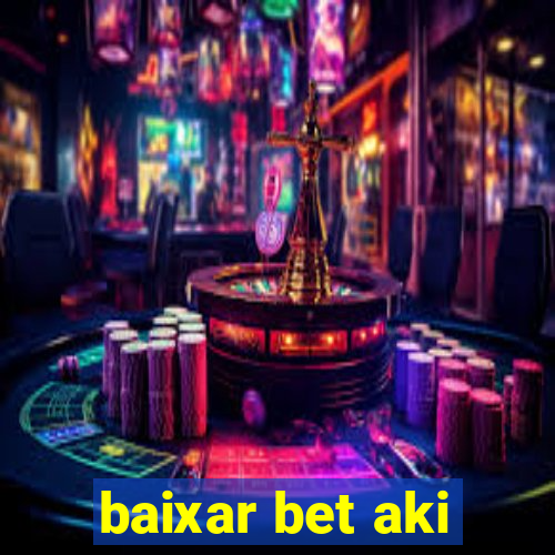 baixar bet aki